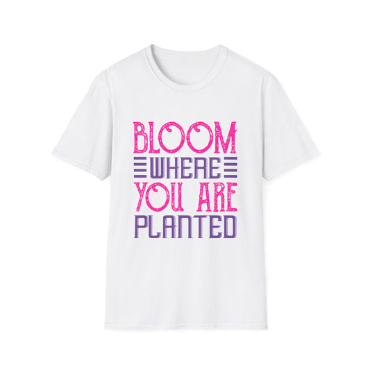 Inspirational Unisex Softstyle T-Shirt - Bloom Where You Are Planted
