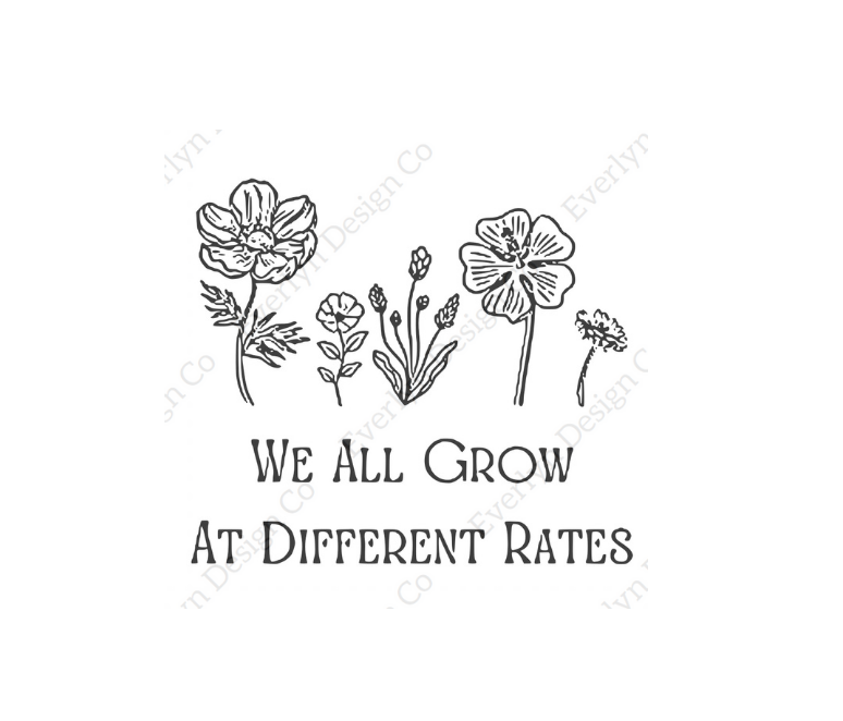 We all grow at different rates SVG File- Includes commercial license –  Everlyndesignco