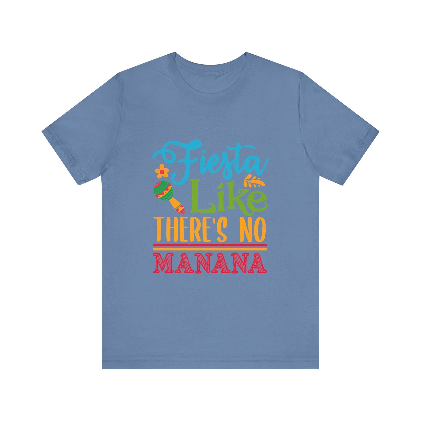 Fiesta Like There's No Mañana Unisex Short Sleeve Tee