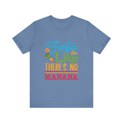 Fiesta Like There's No Mañana Unisex Short Sleeve Tee