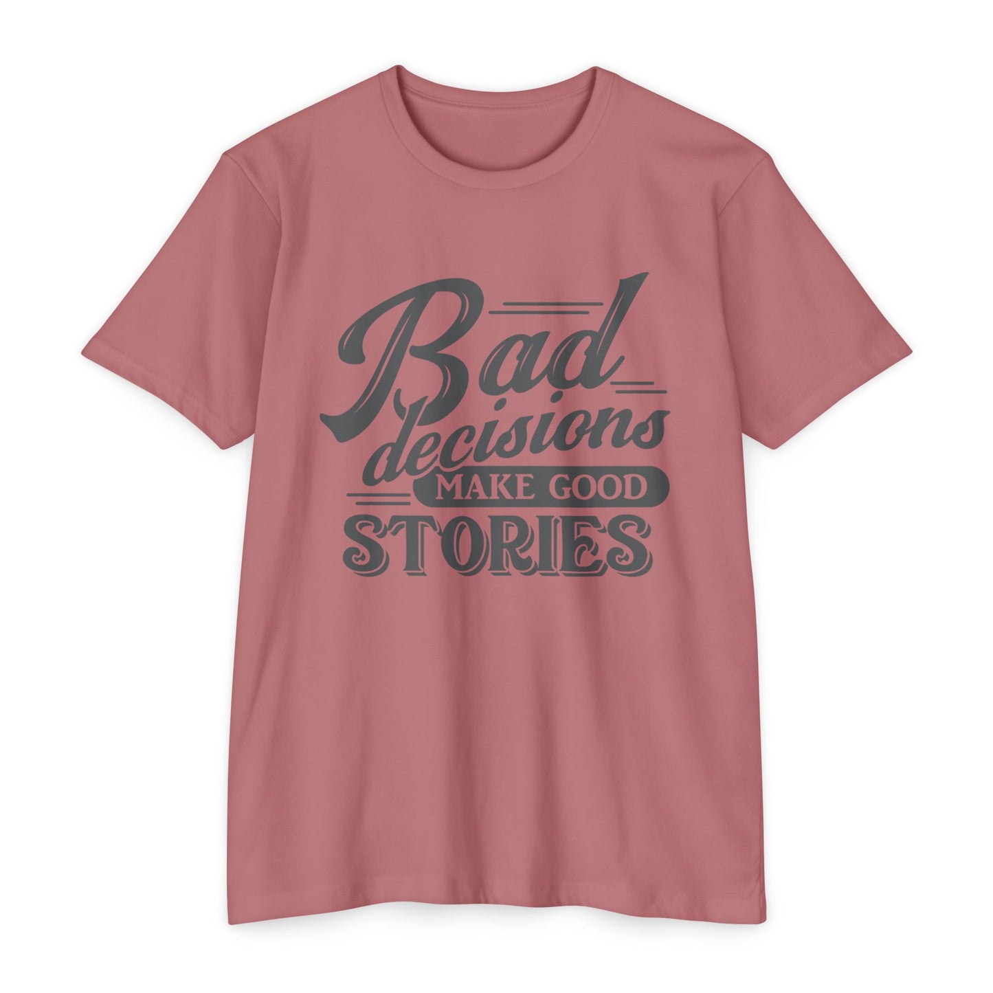 Bad Decisions Make Good Stories Unisex CVC Jersey T-shirt, Fun Graphic Tee for Friends, Perfect Gift for Birthdays, Casual Wear