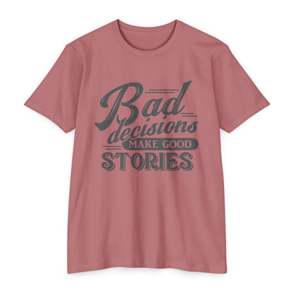 Bad Decisions Make Good Stories Unisex CVC Jersey T-shirt, Fun Graphic Tee for Friends, Perfect Gift for Birthdays, Casual Wear