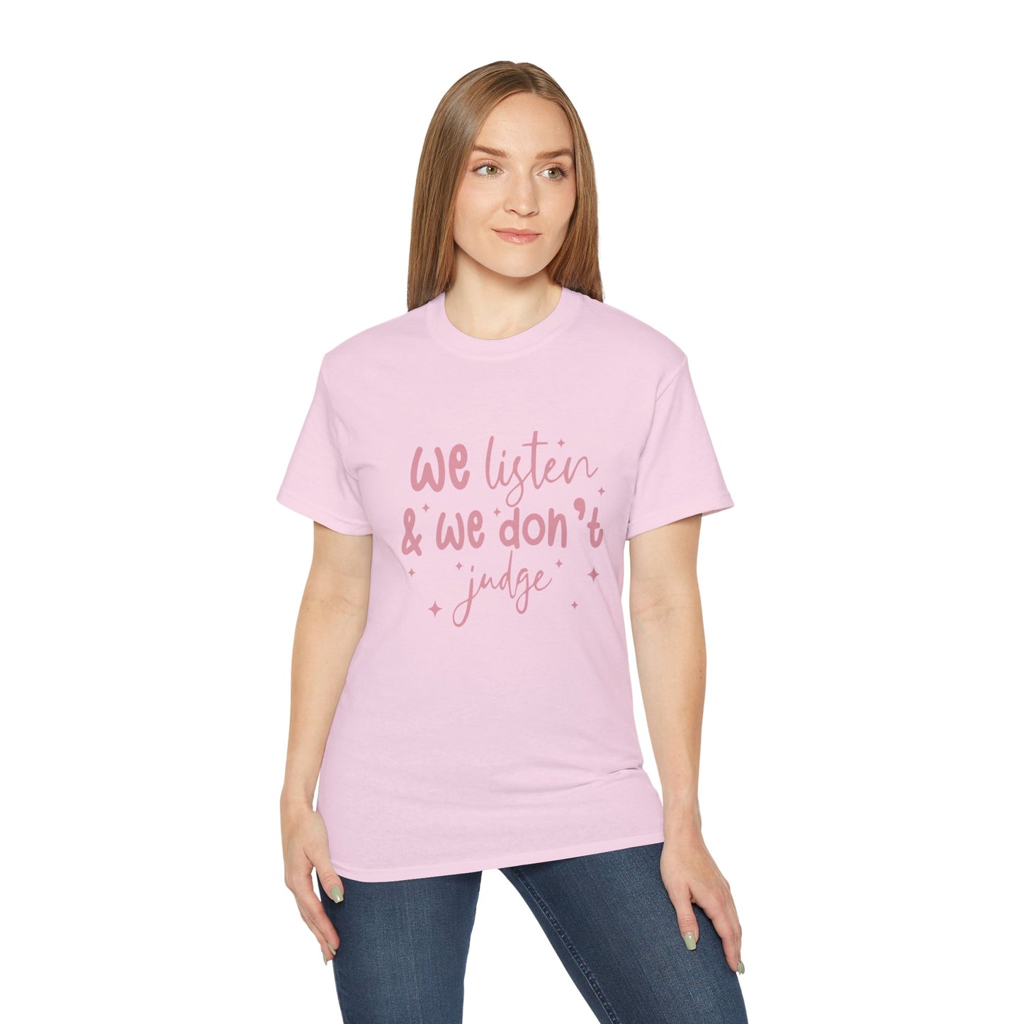 We Listen & We Don't Judge Unisex Ultra Cotton Tee – Soft and Comfortable Statement Shirt