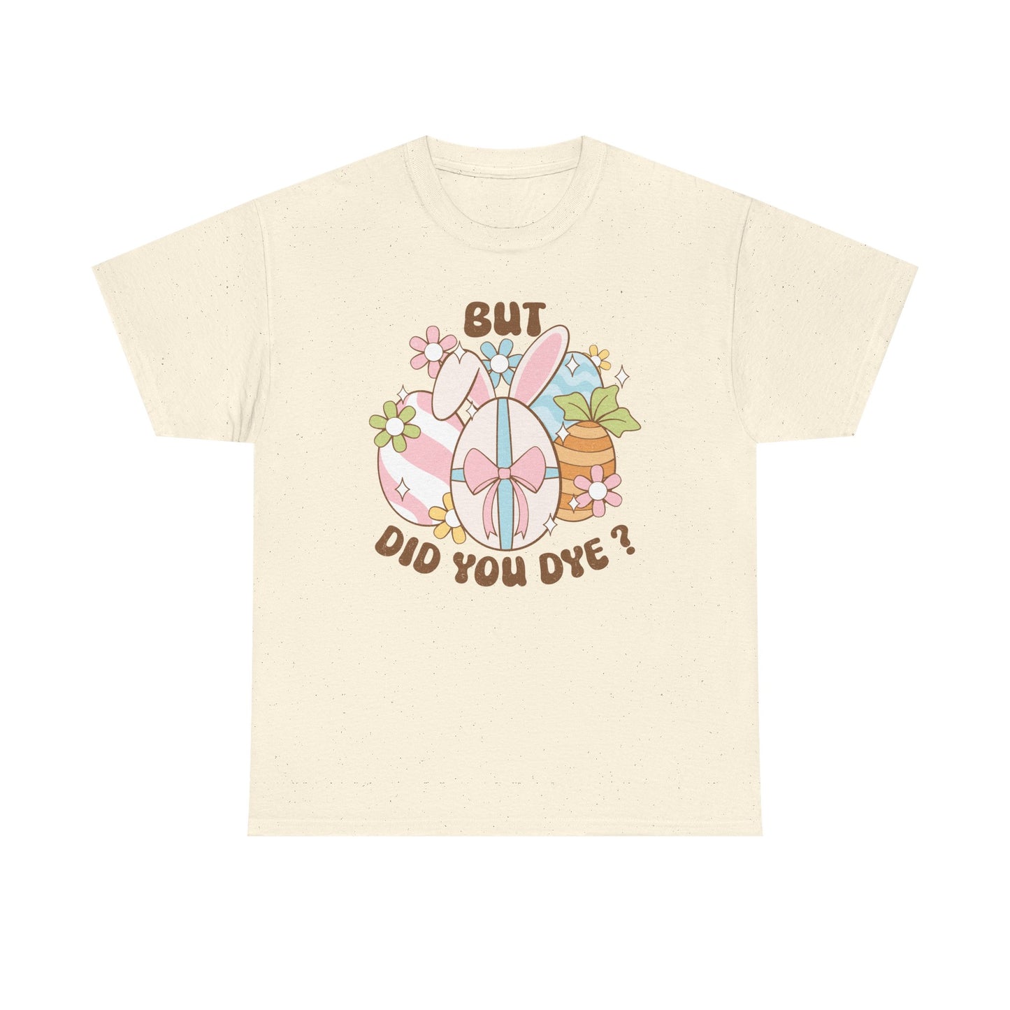 Cute Bunny Graphic Tee - "But Did You Dye?" Fun Unisex Heavy Cotton T-Shirt for Easter and Spring Celebrations