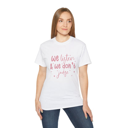 We Listen & We Don't Judge Unisex Ultra Cotton Tee – Soft and Comfortable Statement Shirt