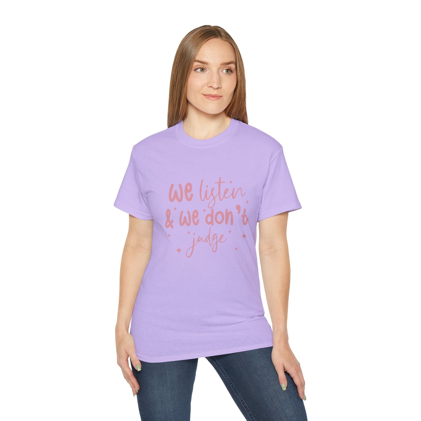 We Listen & We Don't Judge Unisex Ultra Cotton Tee – Soft and Comfortable Statement Shirt