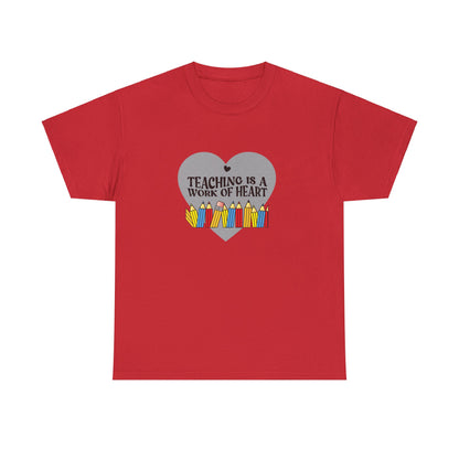 Teaching Is A Work Of Heart T-Shirt