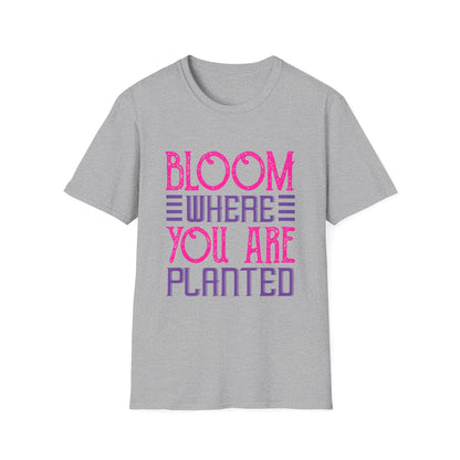 Inspirational Unisex Softstyle T-Shirt - Bloom Where You Are Planted
