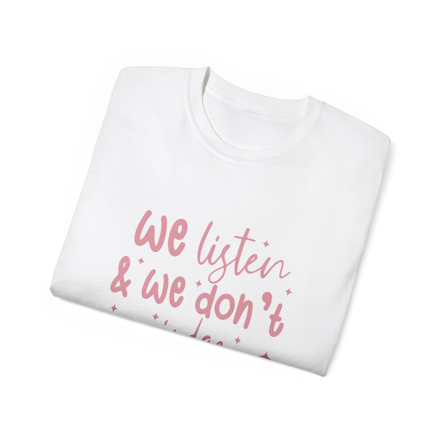 We Listen & We Don't Judge Unisex Ultra Cotton Tee – Soft and Comfortable Statement Shirt