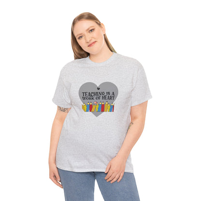 Teaching Is A Work Of Heart T-Shirt