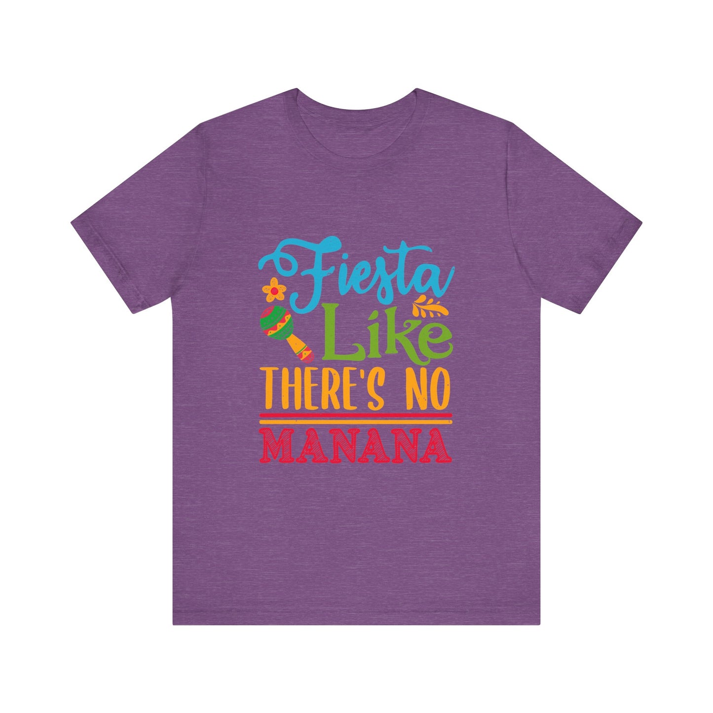 Fiesta Like There's No Mañana Unisex Short Sleeve Tee