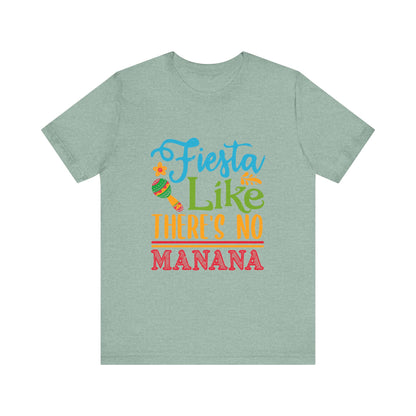 Fiesta Like There's No Mañana Unisex Short Sleeve Tee