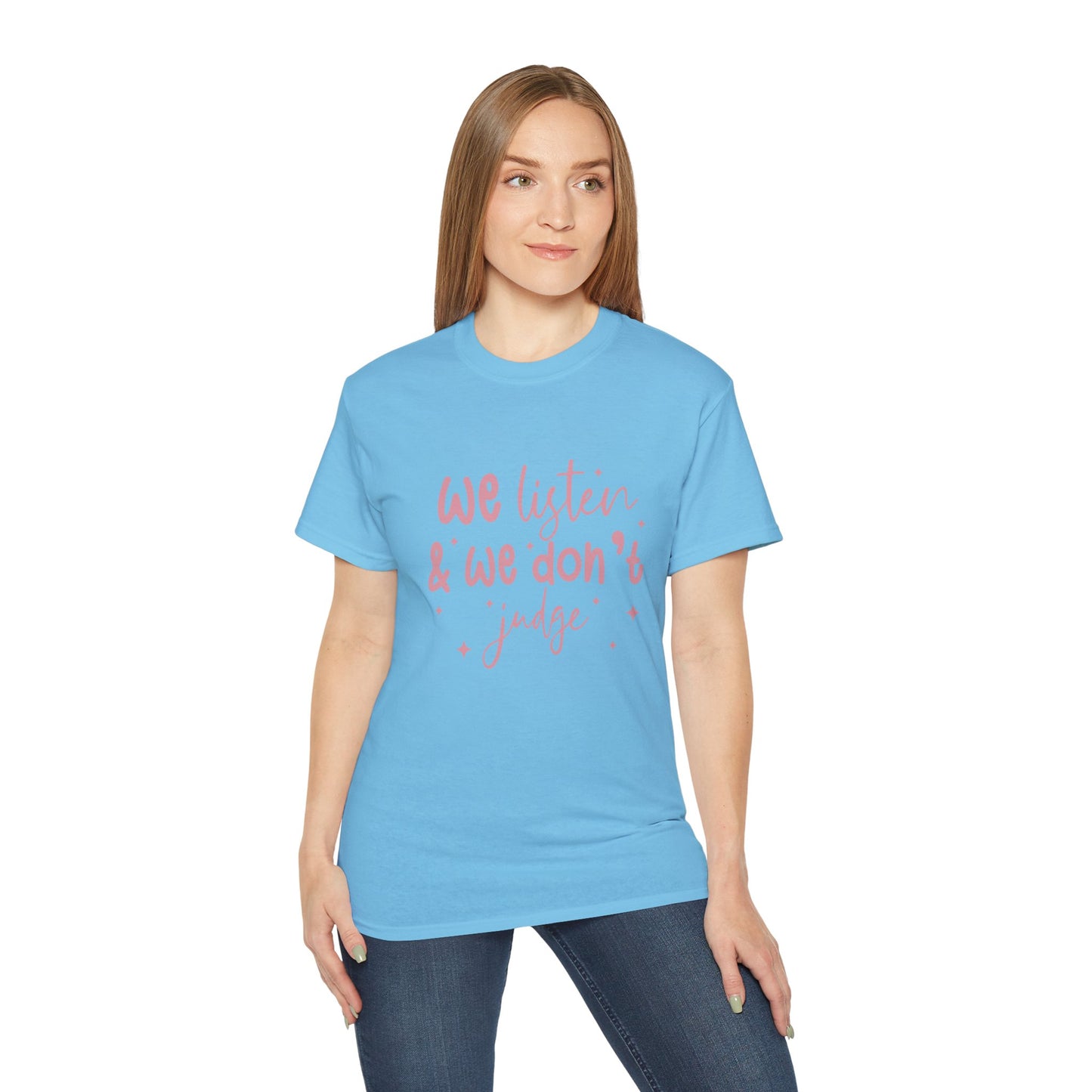 We Listen & We Don't Judge Unisex Ultra Cotton Tee – Soft and Comfortable Statement Shirt