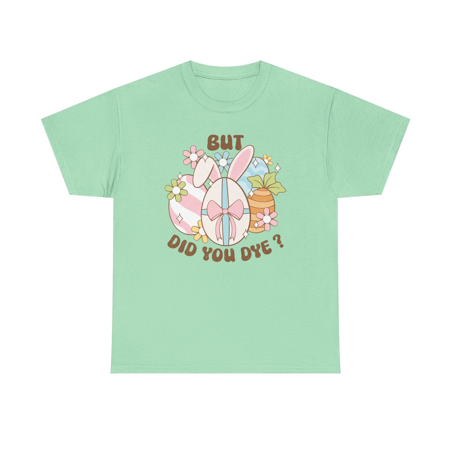 Cute Bunny Graphic Tee - "But Did You Dye?" Fun Unisex Heavy Cotton T-Shirt for Easter and Spring Celebrations