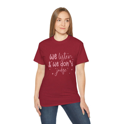 We Listen & We Don't Judge Unisex Ultra Cotton Tee – Soft and Comfortable Statement Shirt