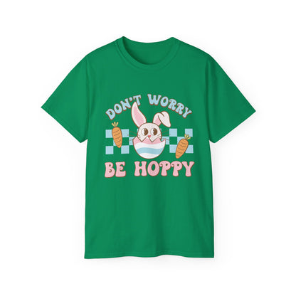 Dont Worry Be Hoppy Unisex T-Shirt