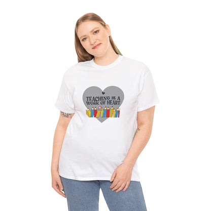 Teaching Is A Work Of Heart T-Shirt