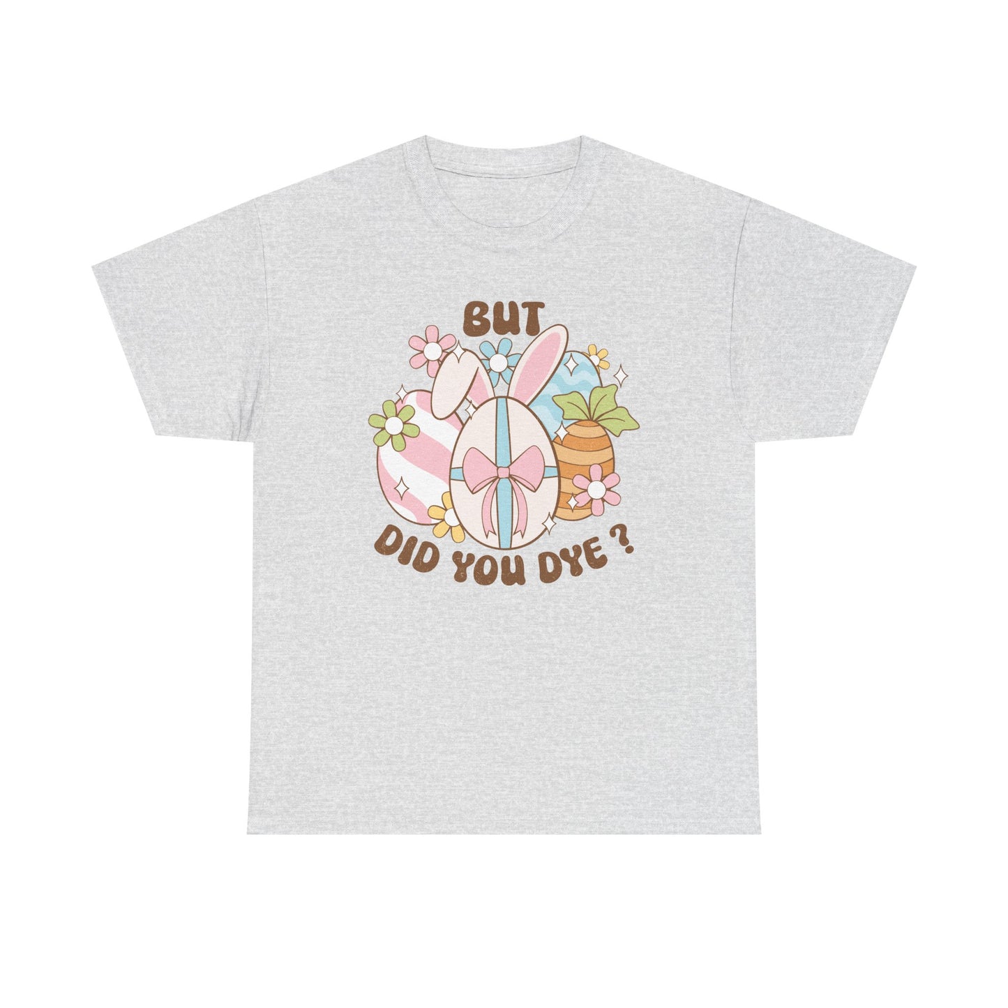 Cute Bunny Graphic Tee - "But Did You Dye?" Fun Unisex Heavy Cotton T-Shirt for Easter and Spring Celebrations