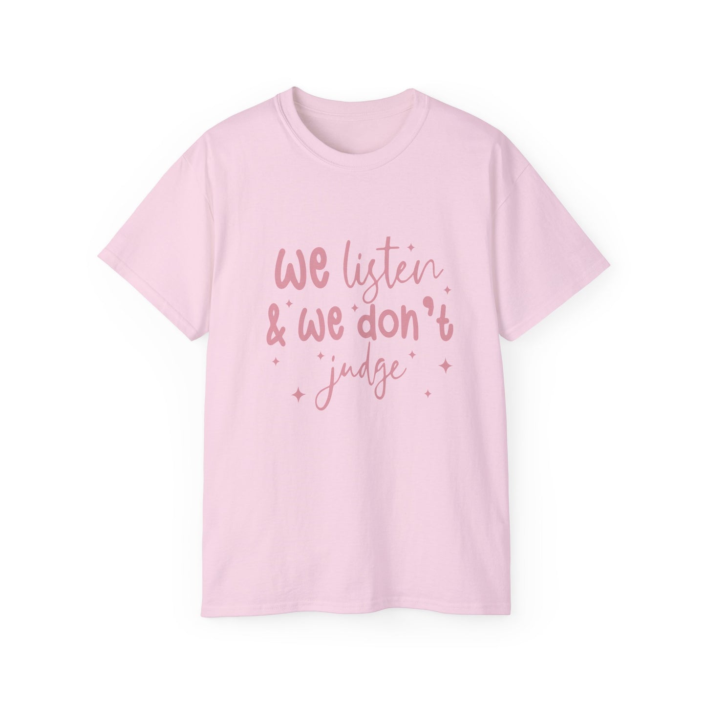 We Listen & We Don't Judge Unisex Ultra Cotton Tee – Soft and Comfortable Statement Shirt