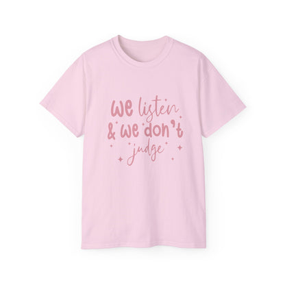 We Listen & We Don't Judge Unisex Ultra Cotton Tee – Soft and Comfortable Statement Shirt