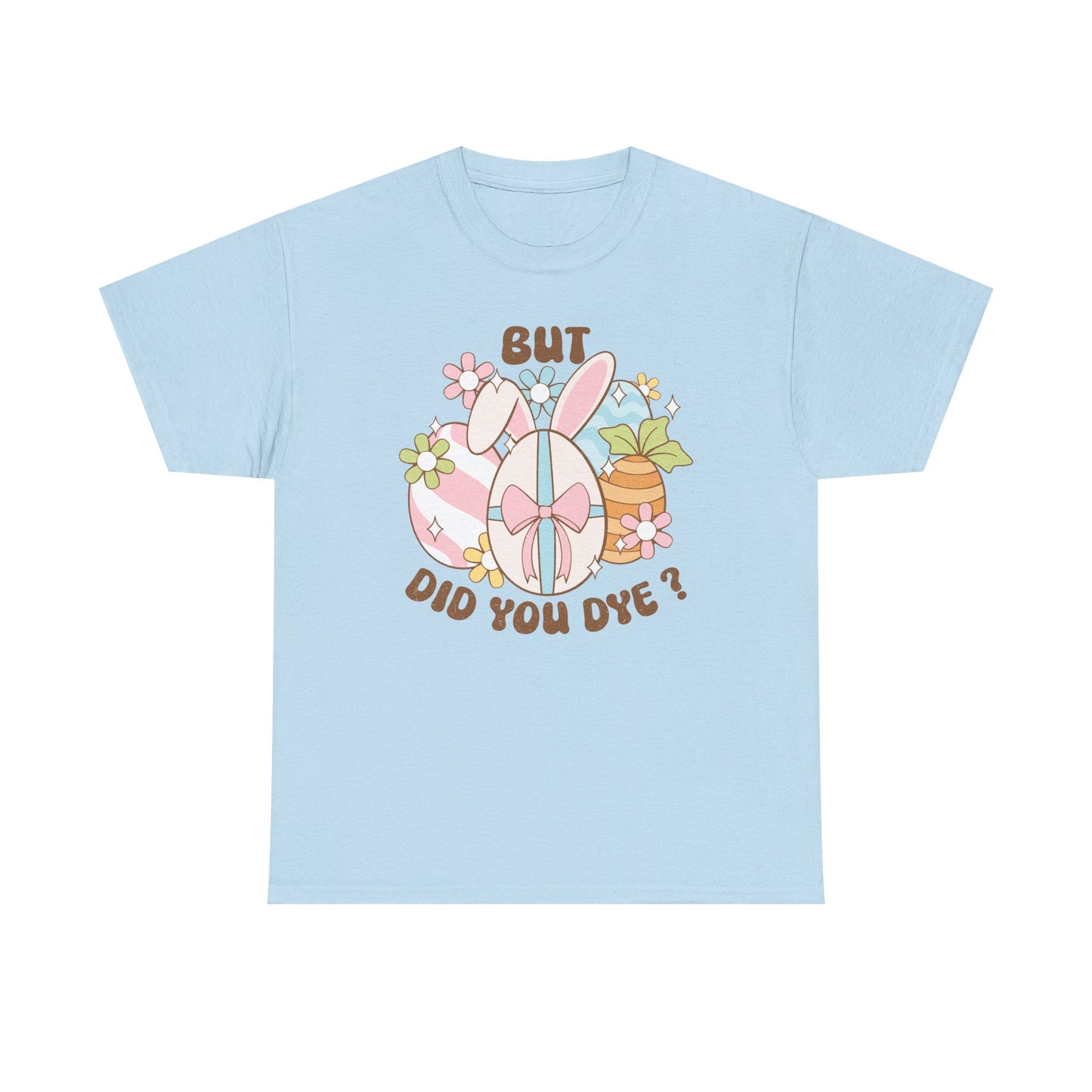 Cute Bunny Graphic Tee - "But Did You Dye?" Fun Unisex Heavy Cotton T-Shirt for Easter and Spring Celebrations