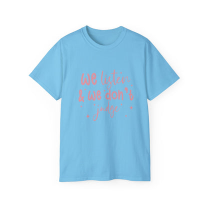 We Listen & We Don't Judge Unisex Ultra Cotton Tee – Soft and Comfortable Statement Shirt
