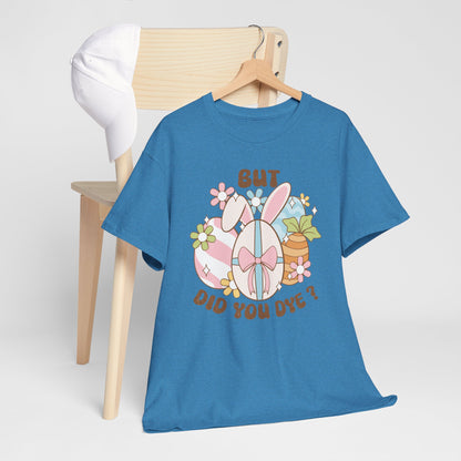Cute Bunny Graphic Tee - "But Did You Dye?" Fun Unisex Heavy Cotton T-Shirt for Easter and Spring Celebrations