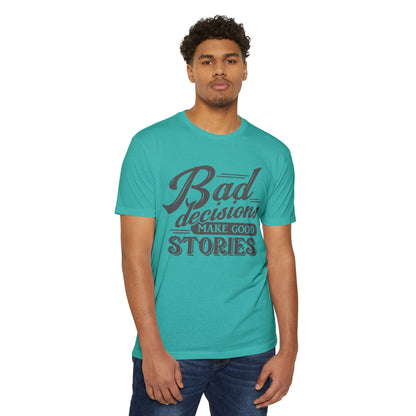 Bad Decisions Make Good Stories Unisex CVC Jersey T-shirt, Fun Graphic Tee for Friends, Perfect Gift for Birthdays, Casual Wear