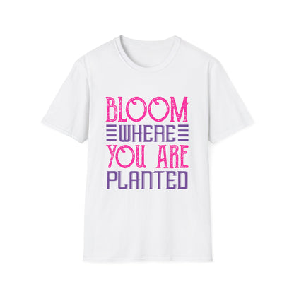 Inspirational Unisex Softstyle T-Shirt - Bloom Where You Are Planted