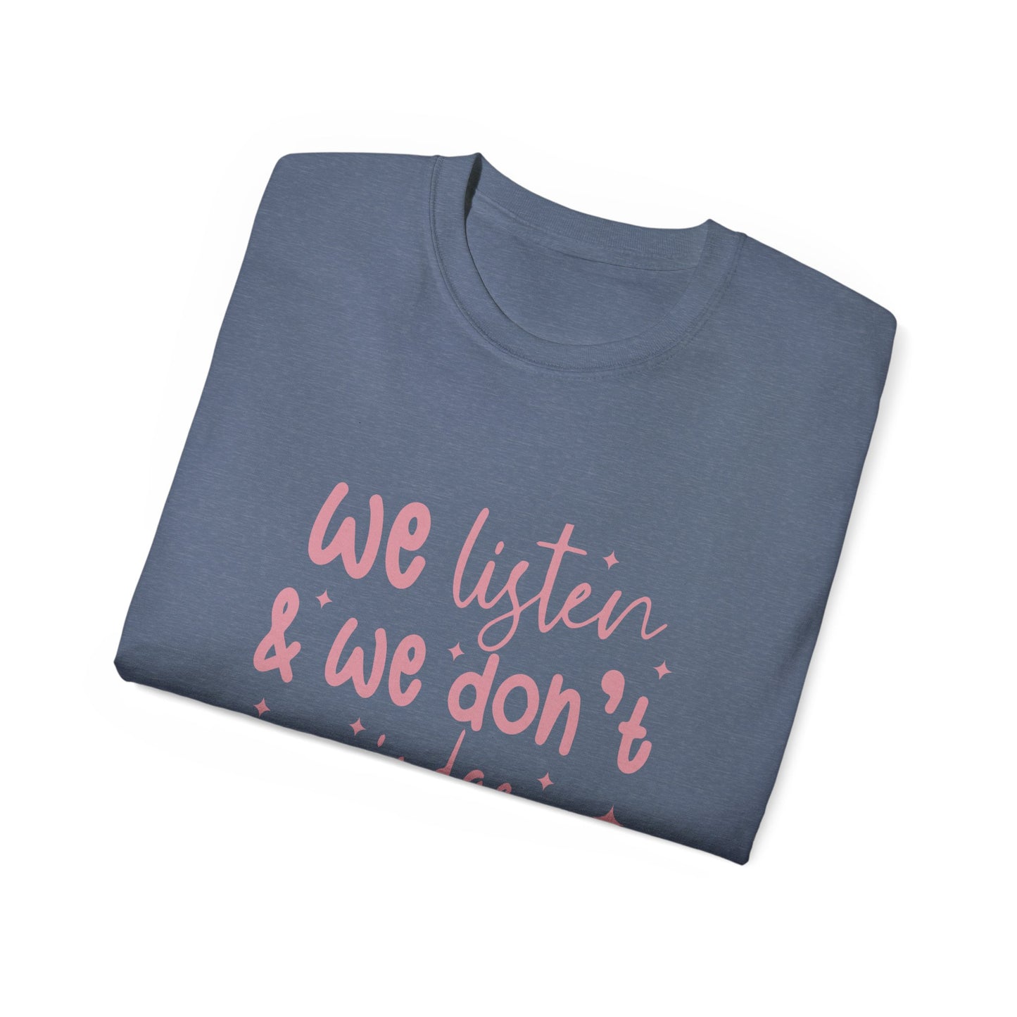 We Listen & We Don't Judge Unisex Ultra Cotton Tee – Soft and Comfortable Statement Shirt