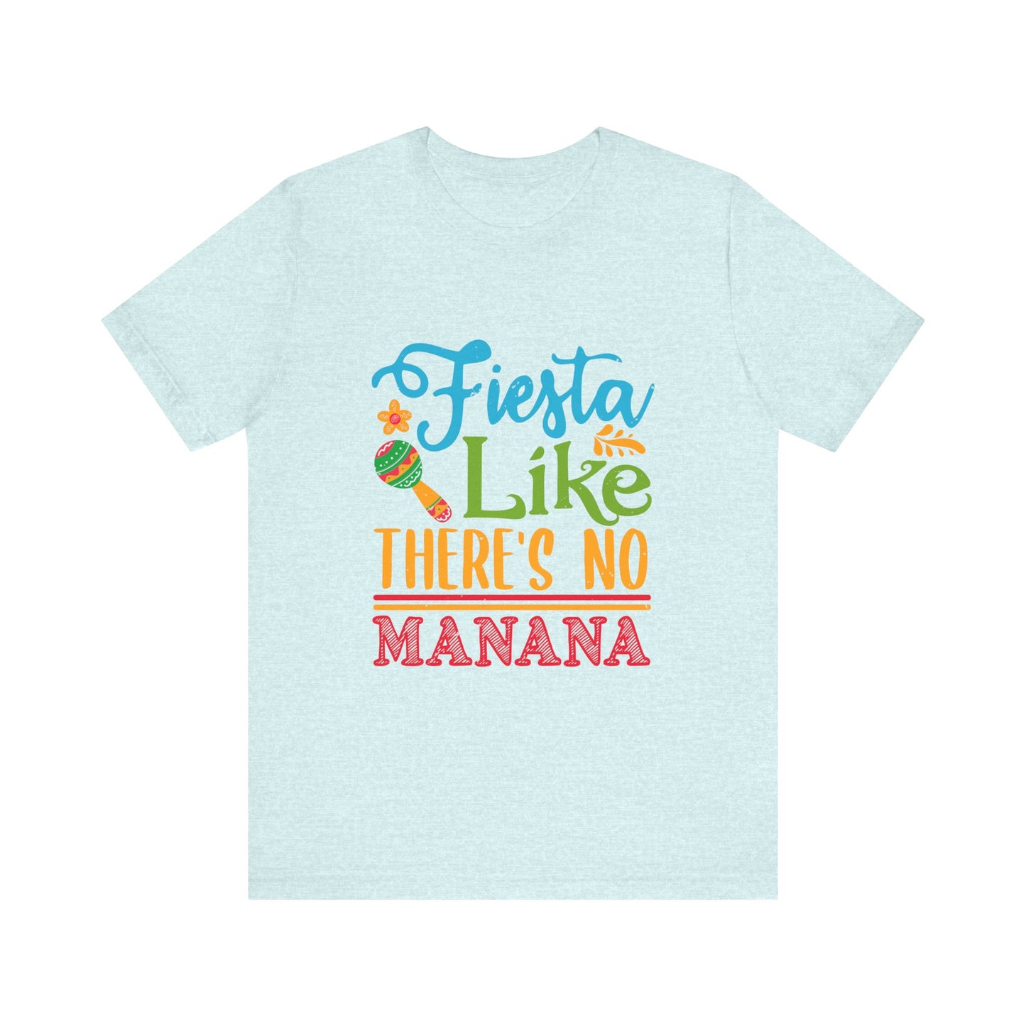Fiesta Like There's No Mañana Unisex Short Sleeve Tee