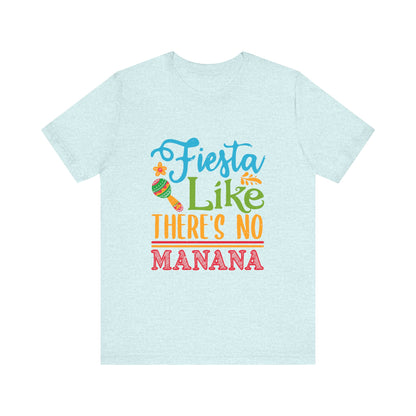 Fiesta Like There's No Mañana Unisex Short Sleeve Tee