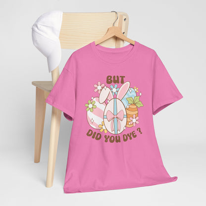 Cute Bunny Graphic Tee - "But Did You Dye?" Fun Unisex Heavy Cotton T-Shirt for Easter and Spring Celebrations