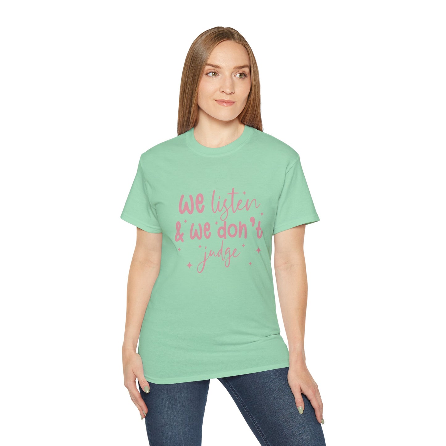 We Listen & We Don't Judge Unisex Ultra Cotton Tee – Soft and Comfortable Statement Shirt