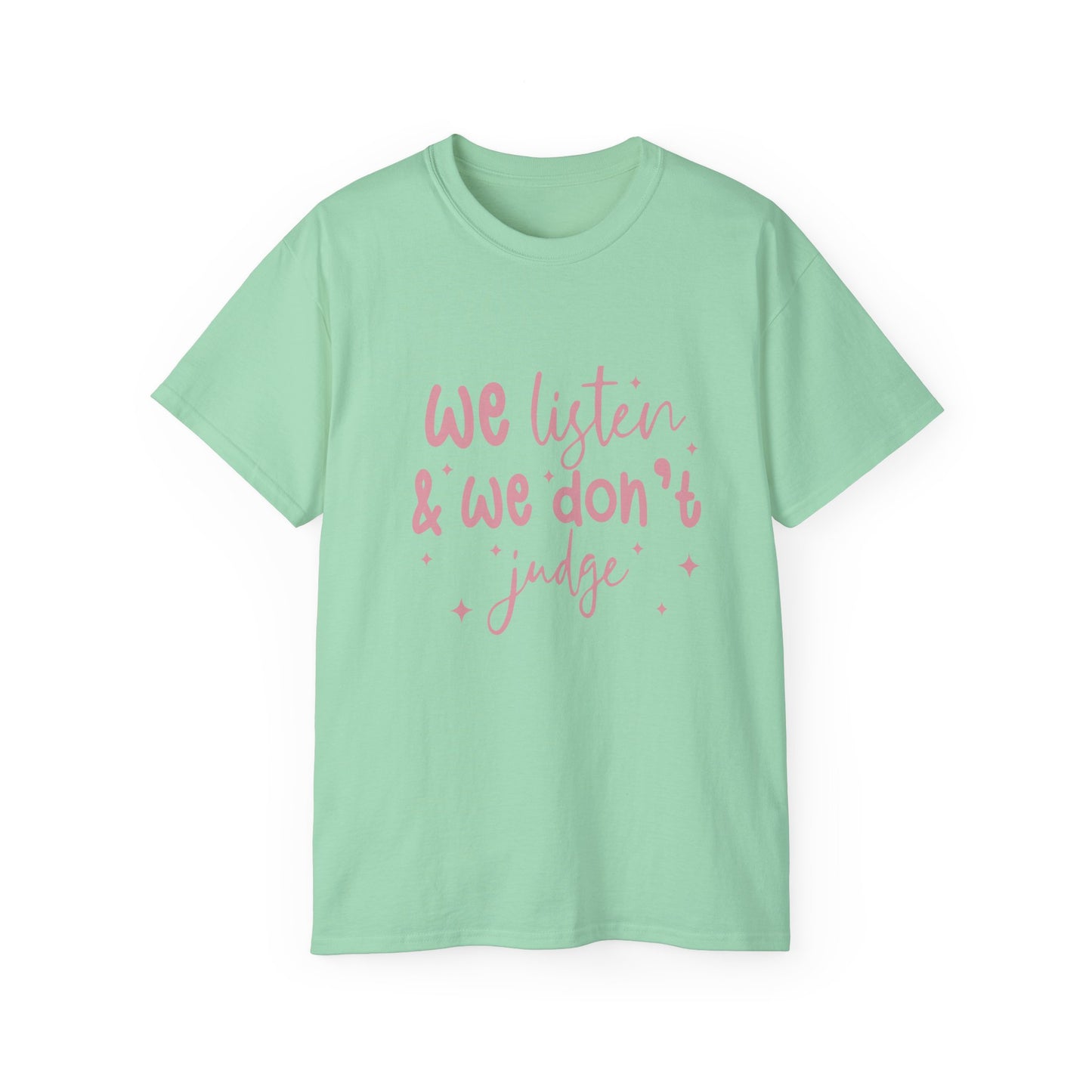 We Listen & We Don't Judge Unisex Ultra Cotton Tee – Soft and Comfortable Statement Shirt