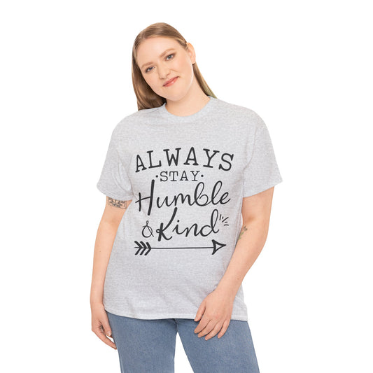 Always Stay Humble & Kind T-Shirt