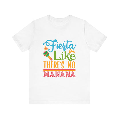 Fiesta Like There's No Mañana Unisex Short Sleeve Tee