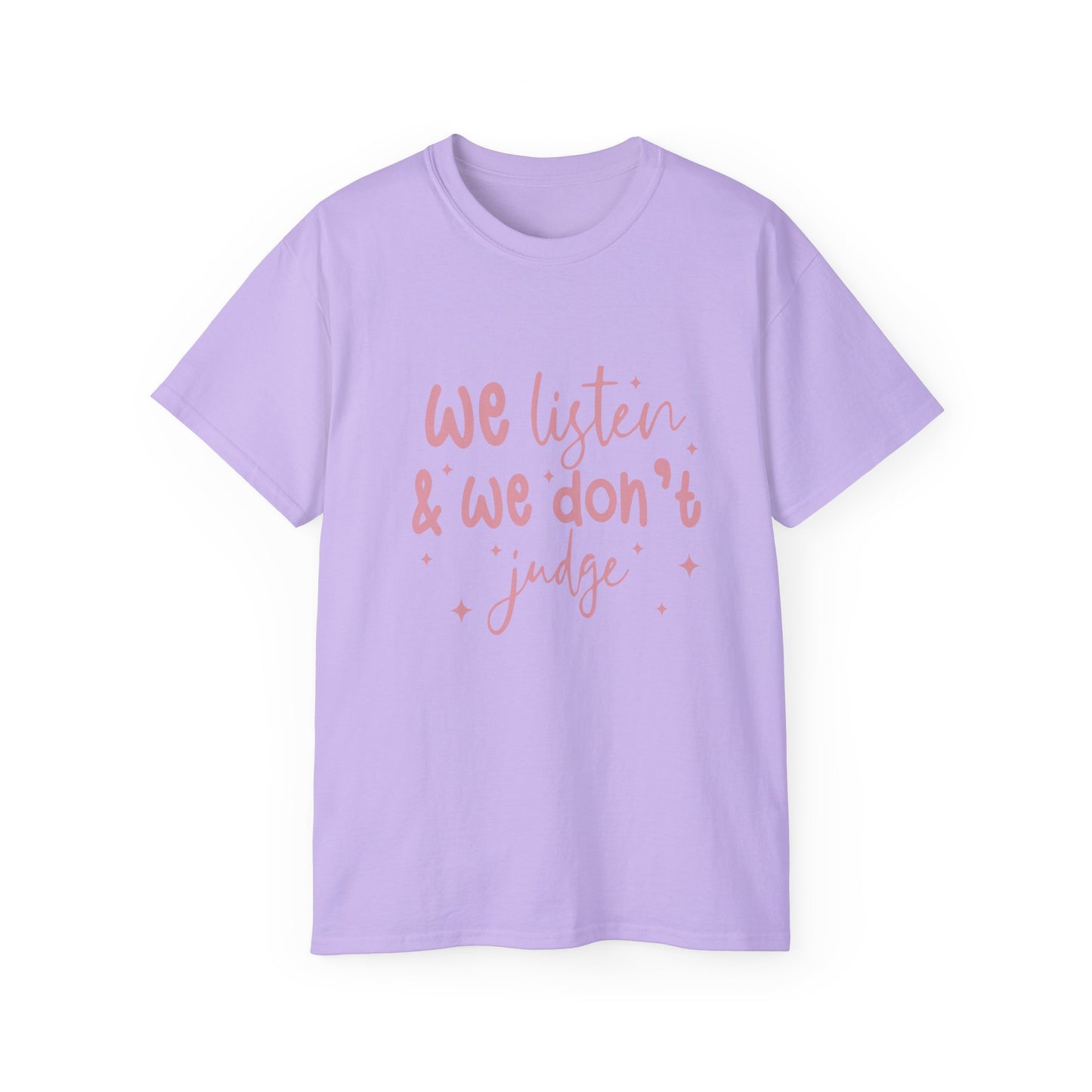 We Listen & We Don't Judge Unisex Ultra Cotton Tee – Soft and Comfortable Statement Shirt