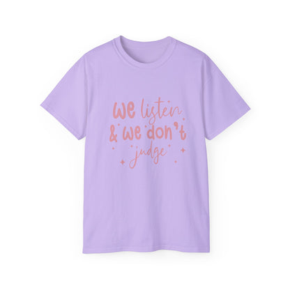 We Listen & We Don't Judge Unisex Ultra Cotton Tee – Soft and Comfortable Statement Shirt