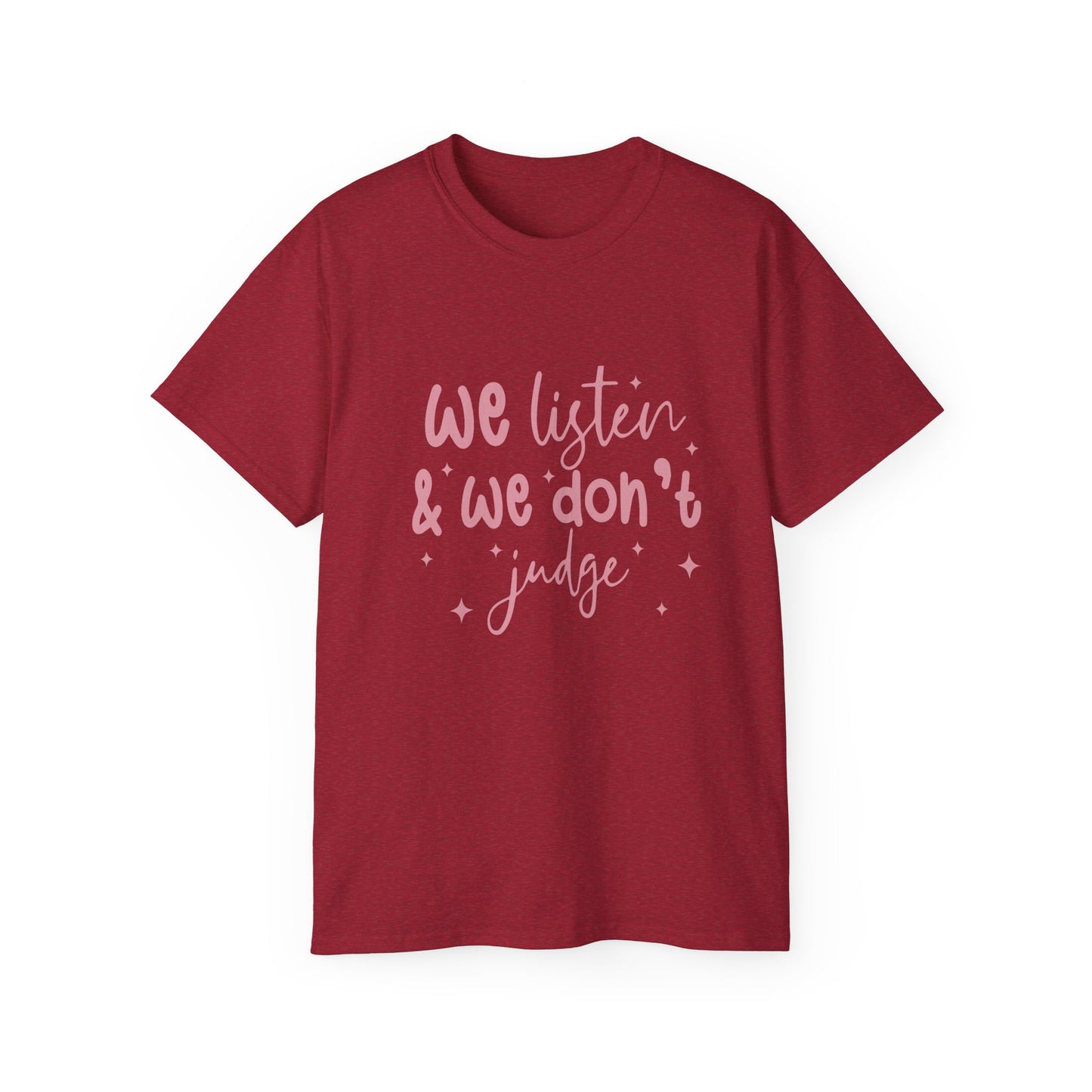 We Listen & We Don't Judge Unisex Ultra Cotton Tee – Soft and Comfortable Statement Shirt
