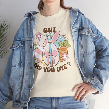 Cute Bunny Graphic Tee - "But Did You Dye?" Fun Unisex Heavy Cotton T-Shirt for Easter and Spring Celebrations