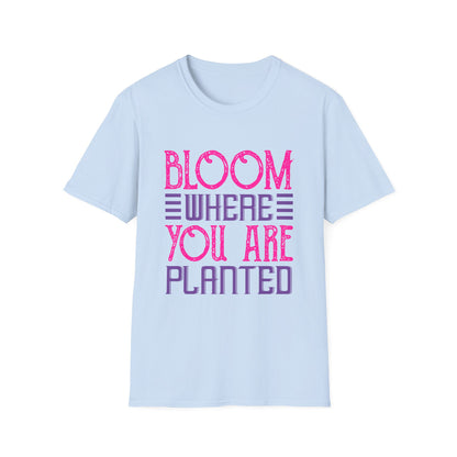 Inspirational Unisex Softstyle T-Shirt - Bloom Where You Are Planted