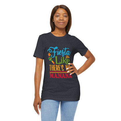 Fiesta Like There's No Mañana Unisex Short Sleeve Tee