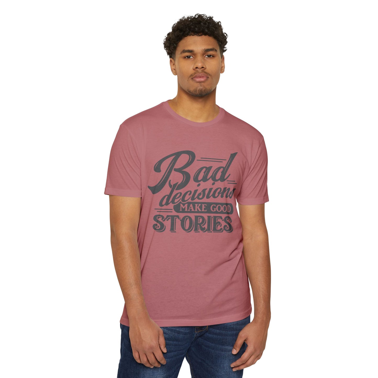 Bad Decisions Make Good Stories Unisex CVC Jersey T-shirt, Fun Graphic Tee for Friends, Perfect Gift for Birthdays, Casual Wear