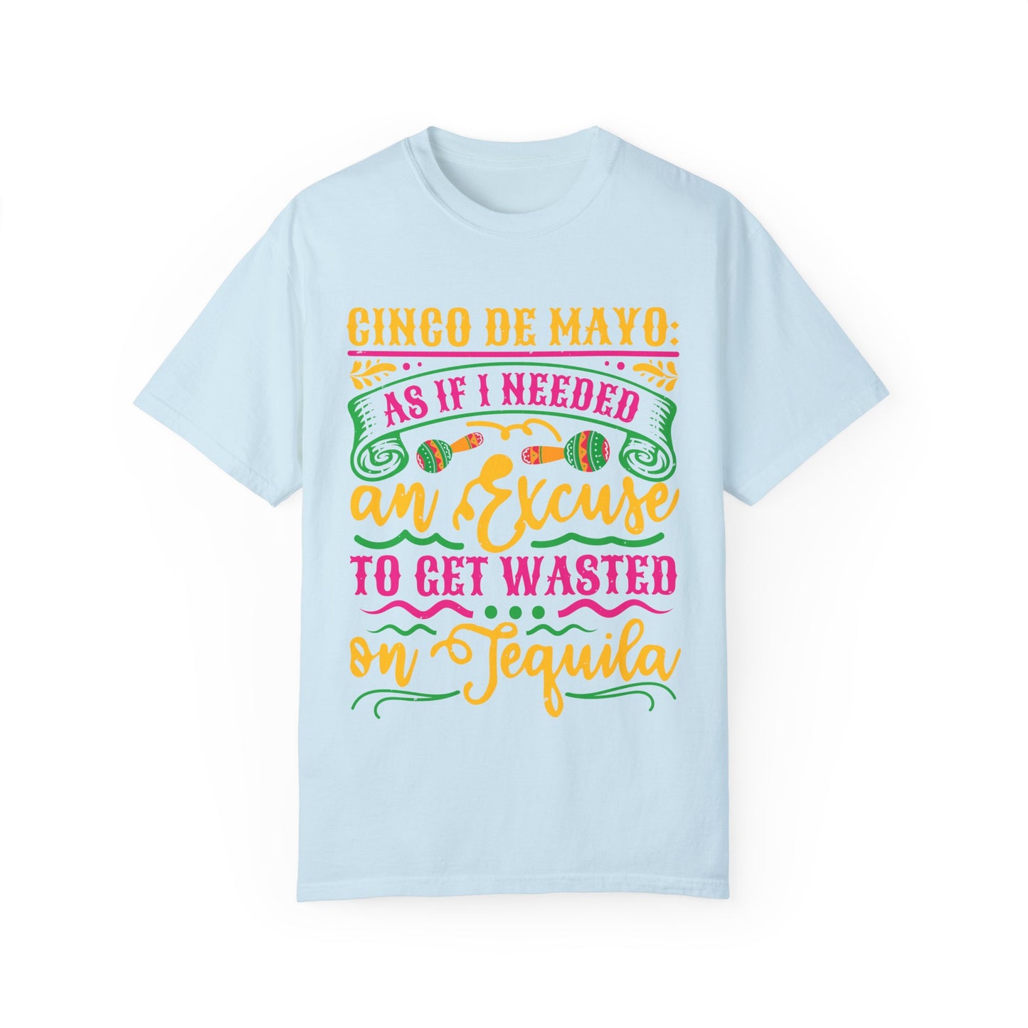Cinco de Mayo Unisex T-Shirt - Fun Tequila Quote