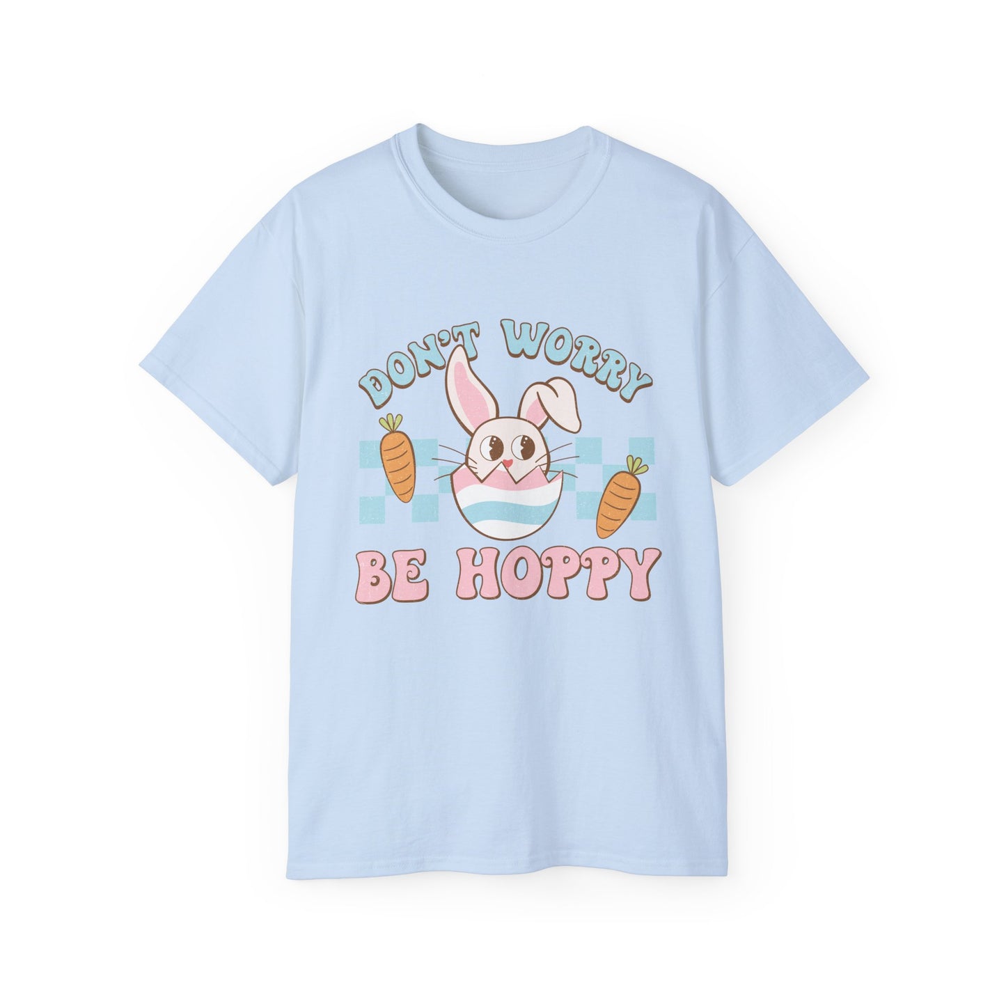 Dont Worry Be Hoppy Unisex T-Shirt