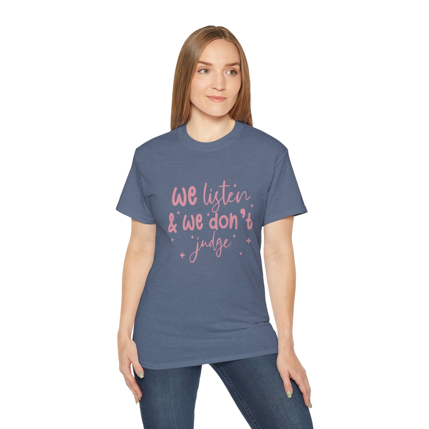 We Listen & We Don't Judge Unisex Ultra Cotton Tee – Soft and Comfortable Statement Shirt
