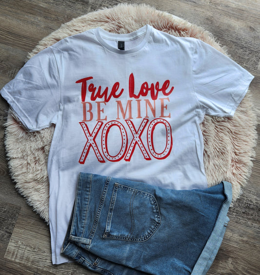 True Love Be Mine XOXO Valentine T-Shirt